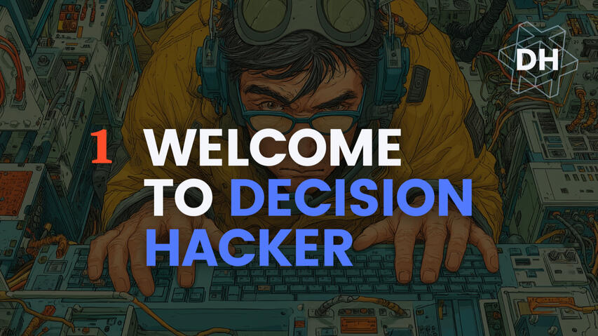 Welcome to Decision Hacker